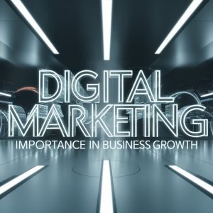 Unlocking Success: The Importance of Digital Marketing in Business Growth